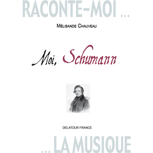 Raconte-moi la musique - Moi, Schumann