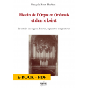 Histoire de l'orgue en Orléanais et dans le Loiret - E-book PDF