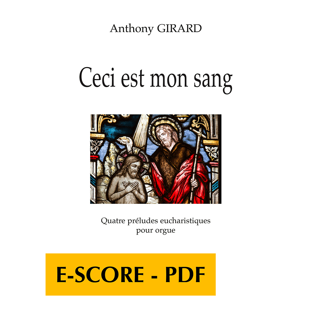Ceci est mon sang - Four eucharistic preludes for organ - E-score PDF