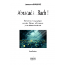 Abracada...Bach (CONDUCTEUR)