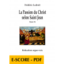 La Passion du Christ selon Saint Jean opus 56 (STIMME UND ORGELAUSZUG) - E-score PDF