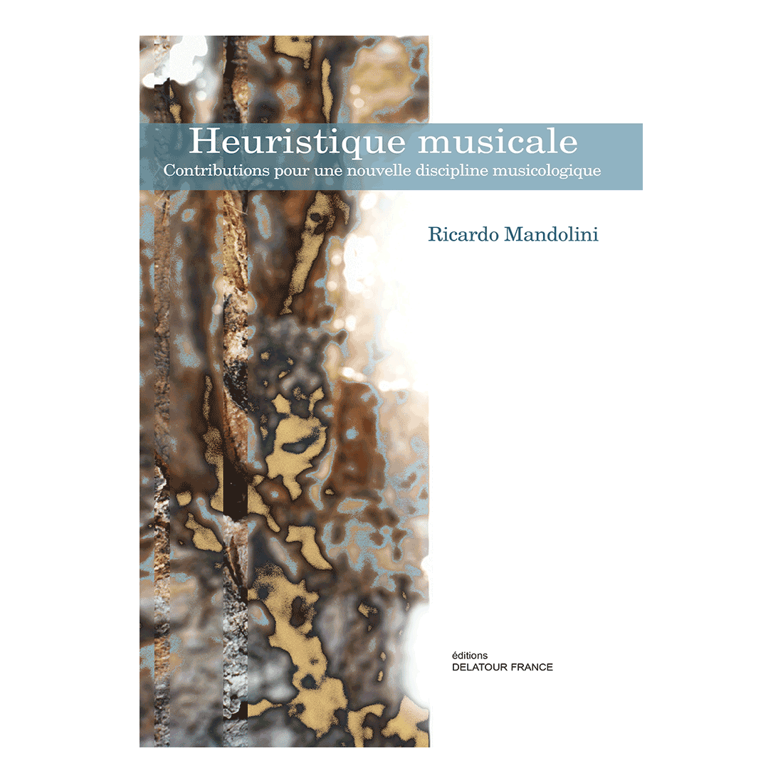 Heuristique musicale - Contributions pour une nouvelle discipline musicologique