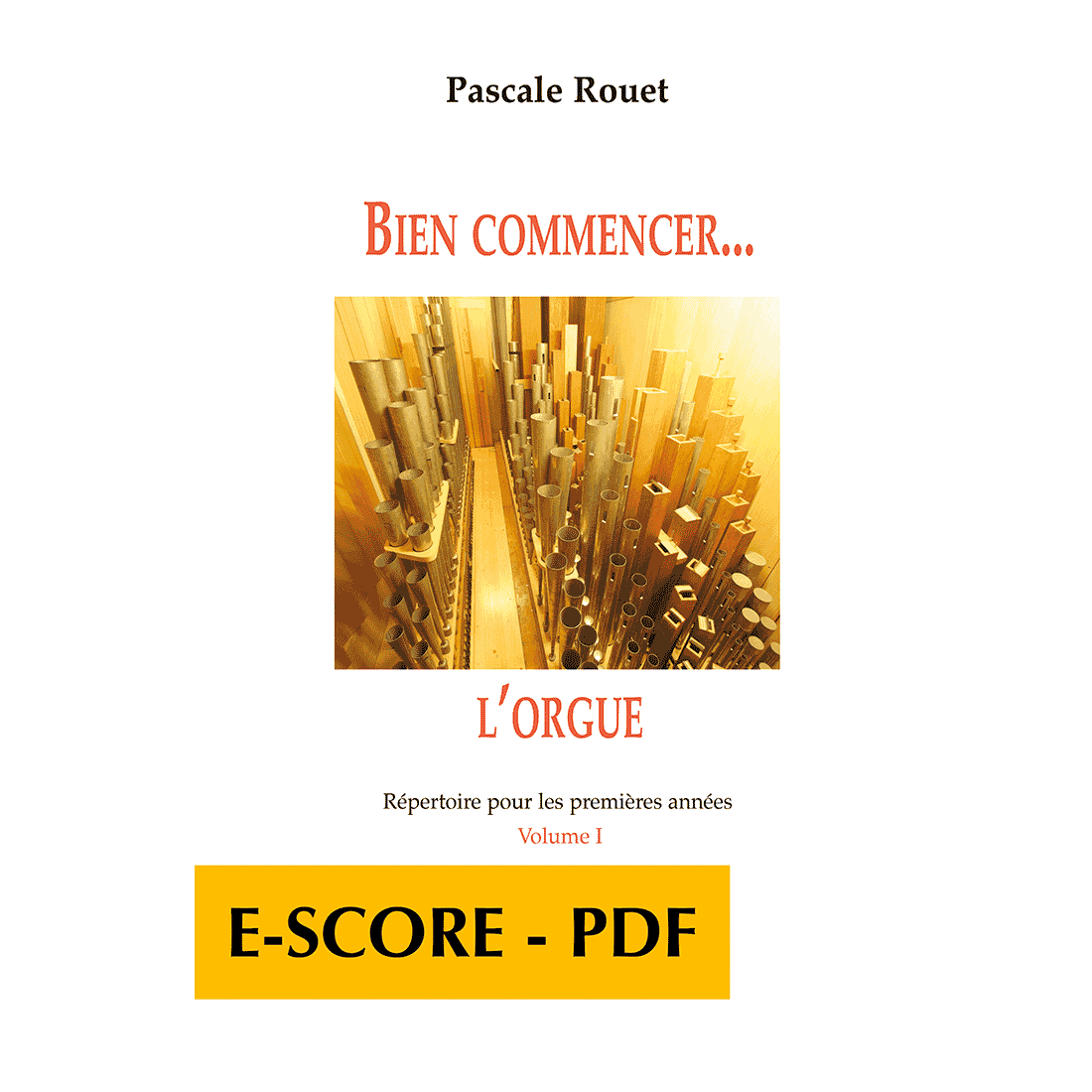 Bien commencer l'orgue - Répertoire pour les premières années - Vol. 1 - E-score PDF