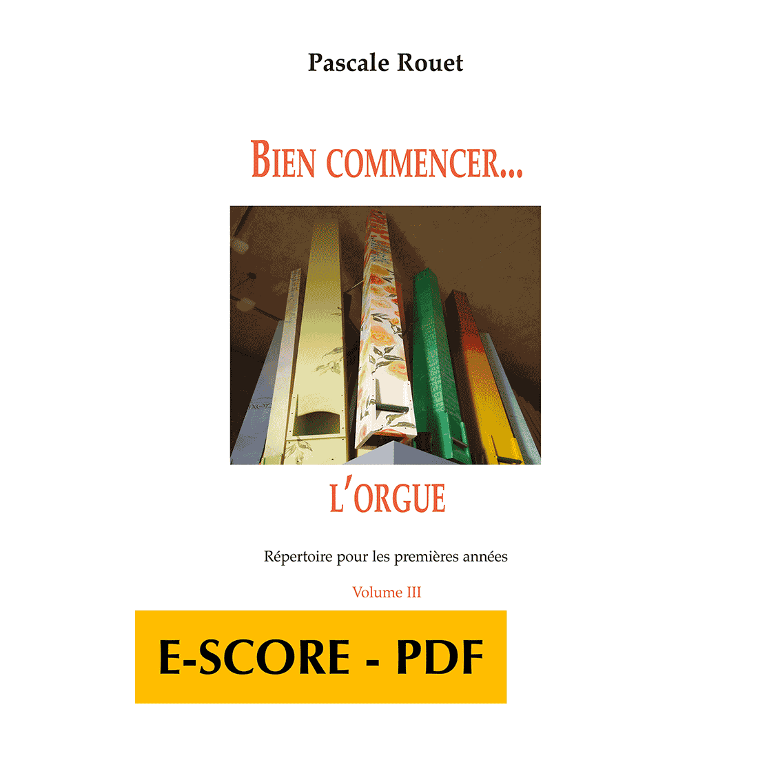 Bien commencer l'orgue - Répertoire pour les premières années - Band 3 - E-score PDF