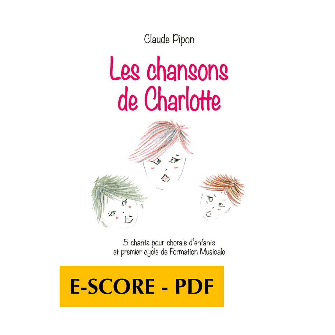 Les chansons de Charlotte - 5 chants pour chorale d'enfants et 1er cycle de Formation Musicale - E-score PDF