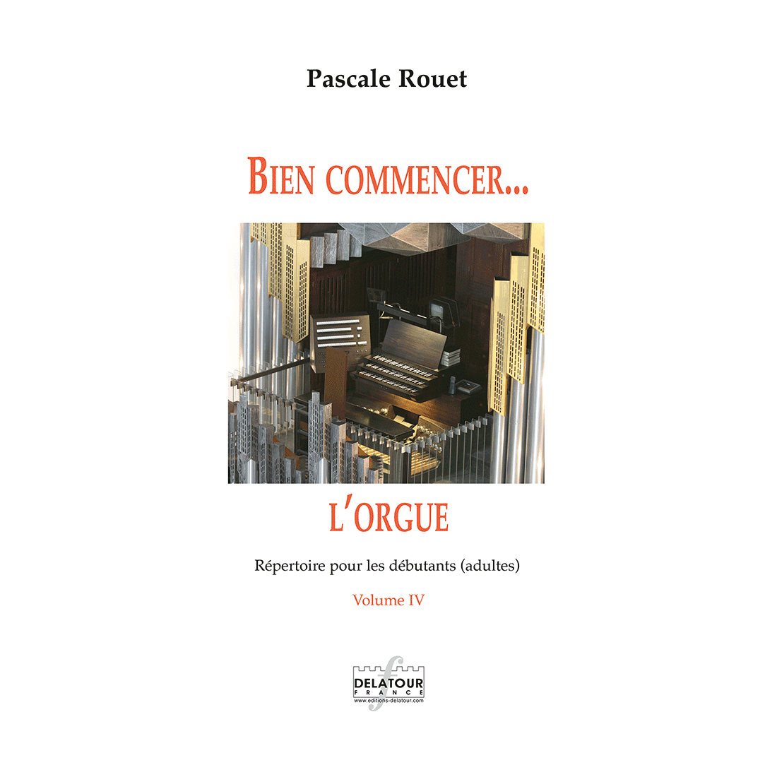 Bien commencer l'orgue - Répertoire pour les débutants - Vol. 4