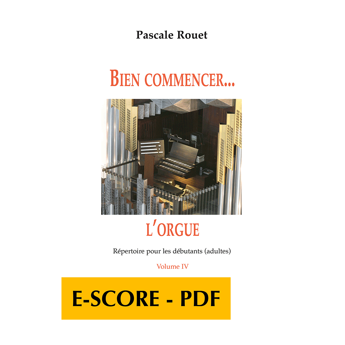 Bien commencer l'orgue - Répertoire pour les débutants - Vol. 4 - E-score PDF