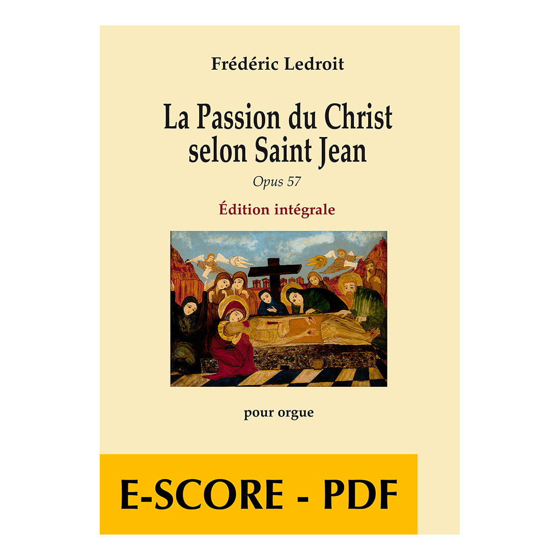 La Passion du Christ selon Saint Jean für Orgel opus 57- Vollständige Ausgabe - E-score PDF