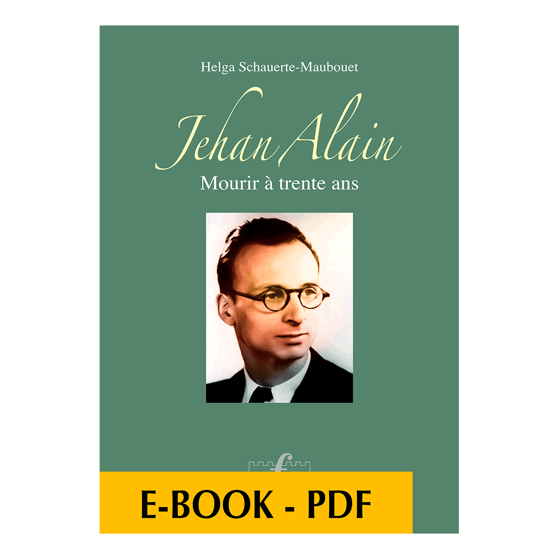 Jehan Alain, mourir à trente ans - E-book PDF
